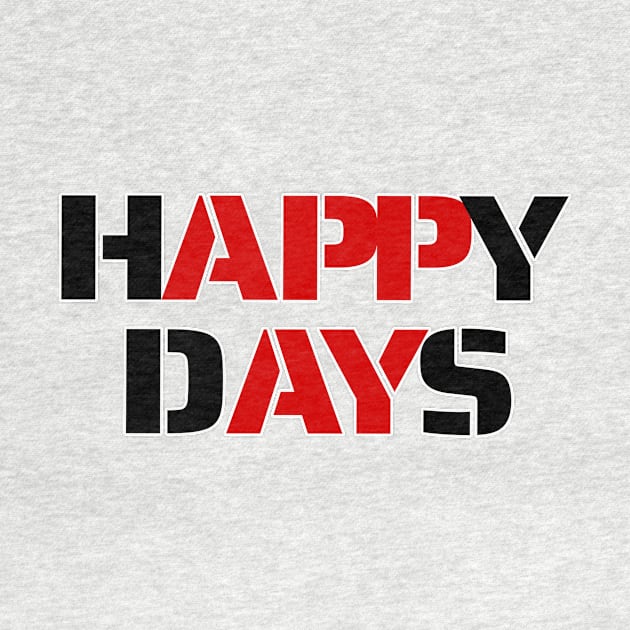 Happy Days by fantastic-designs